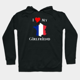 I Love My French Girlfriend Hoodie